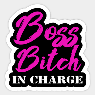 Boss B***h in Charge Sticker